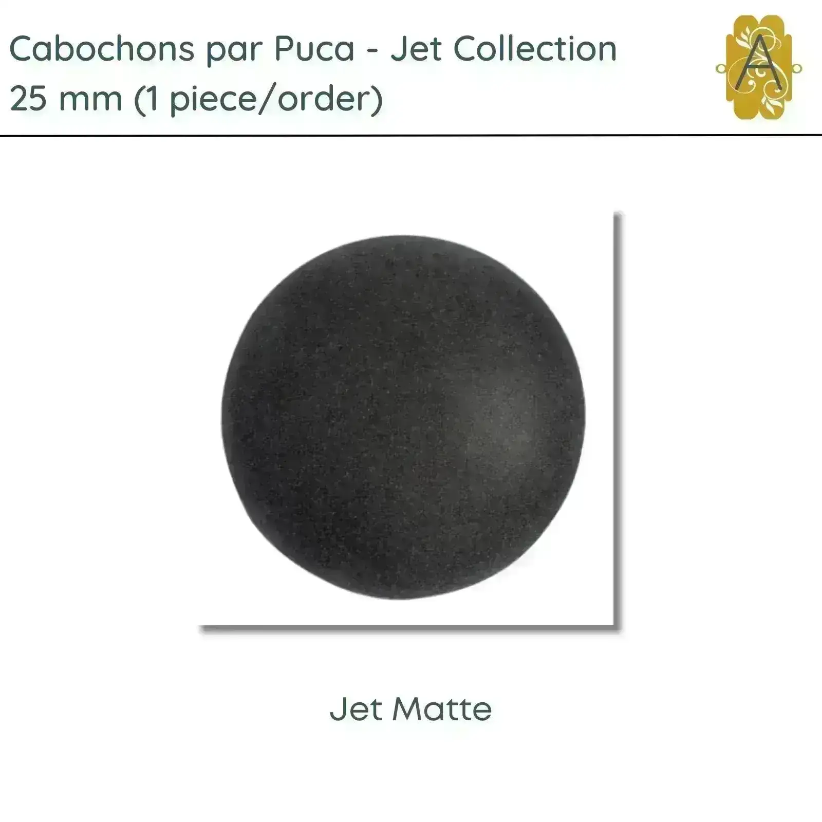 Cabochons par Puca, 25mm, Jet Collection, 7 Finishes - Image 3